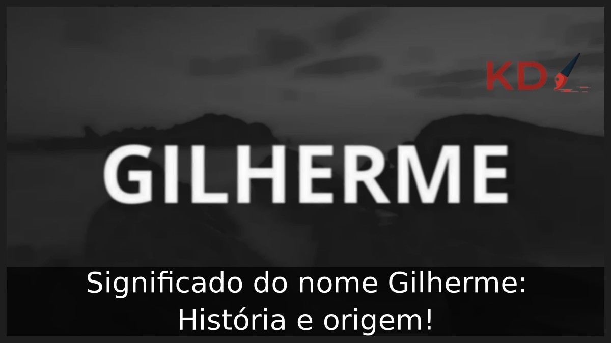 Significado do nome Gilherme: História e origem! 6 Significado do nome Gilherme: História e origem!
