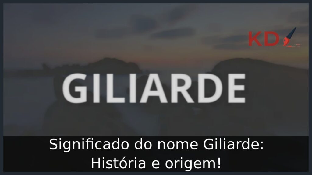 Significado do nome Giliarde: História e origem!