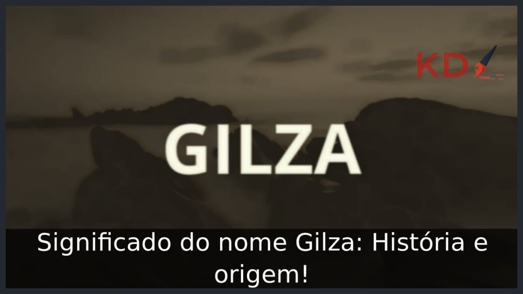 Significado do nome Gilza: História e origem! 1 Significado do nome Gilza: História e origem!