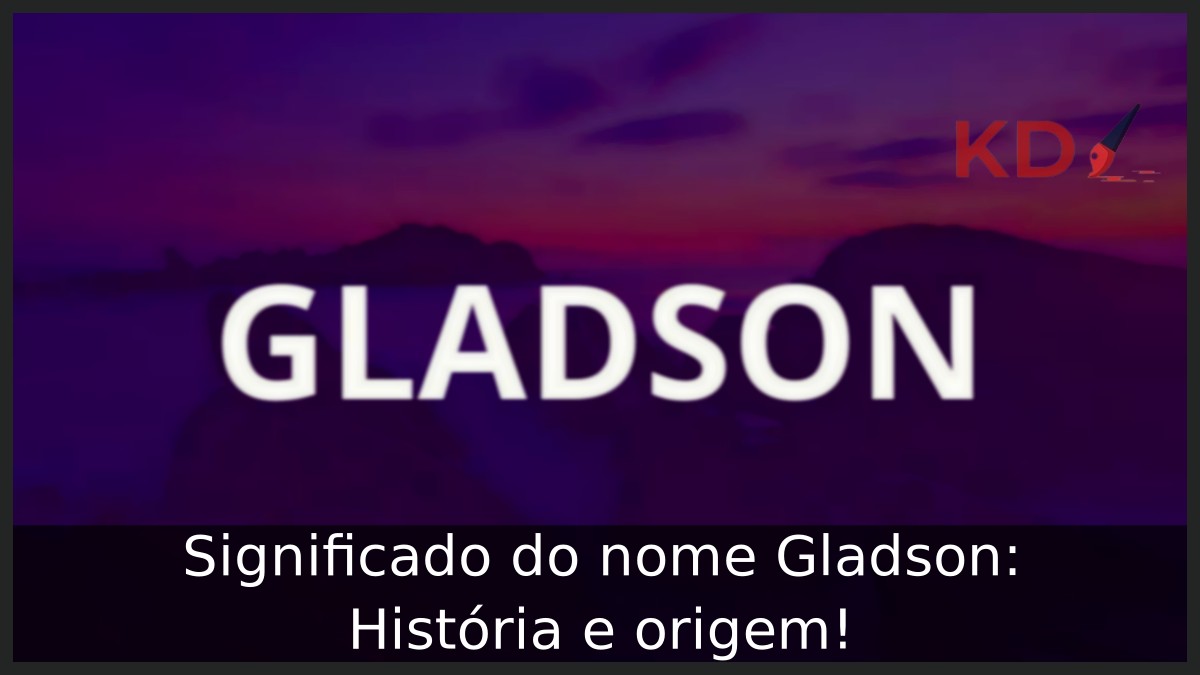 Significado do nome Gladson: História e origem! 7 Significado do nome Gladson: História e origem!