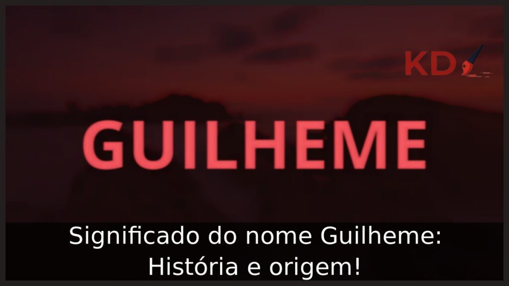 Significado do nome Guilheme: História e origem! 1 Significado do nome Guilheme: História e origem!