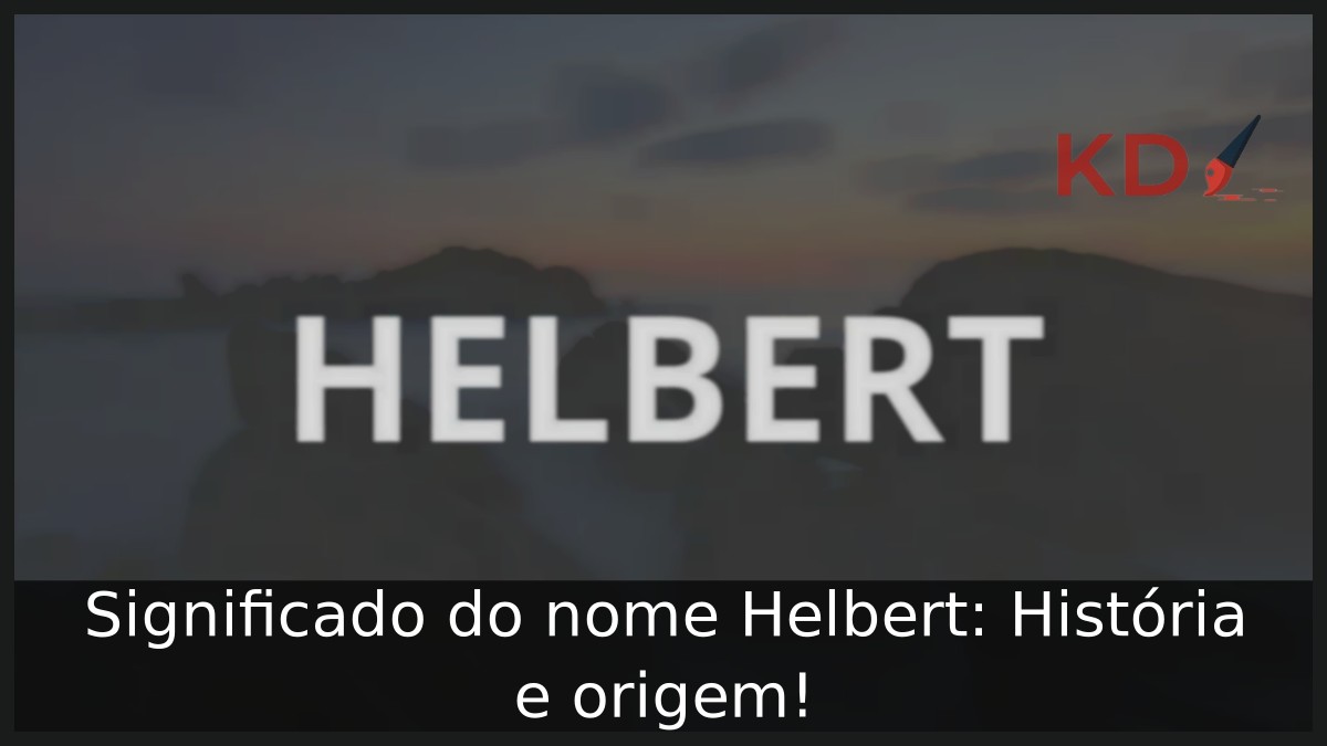 Significado do nome Helbert: História e origem!