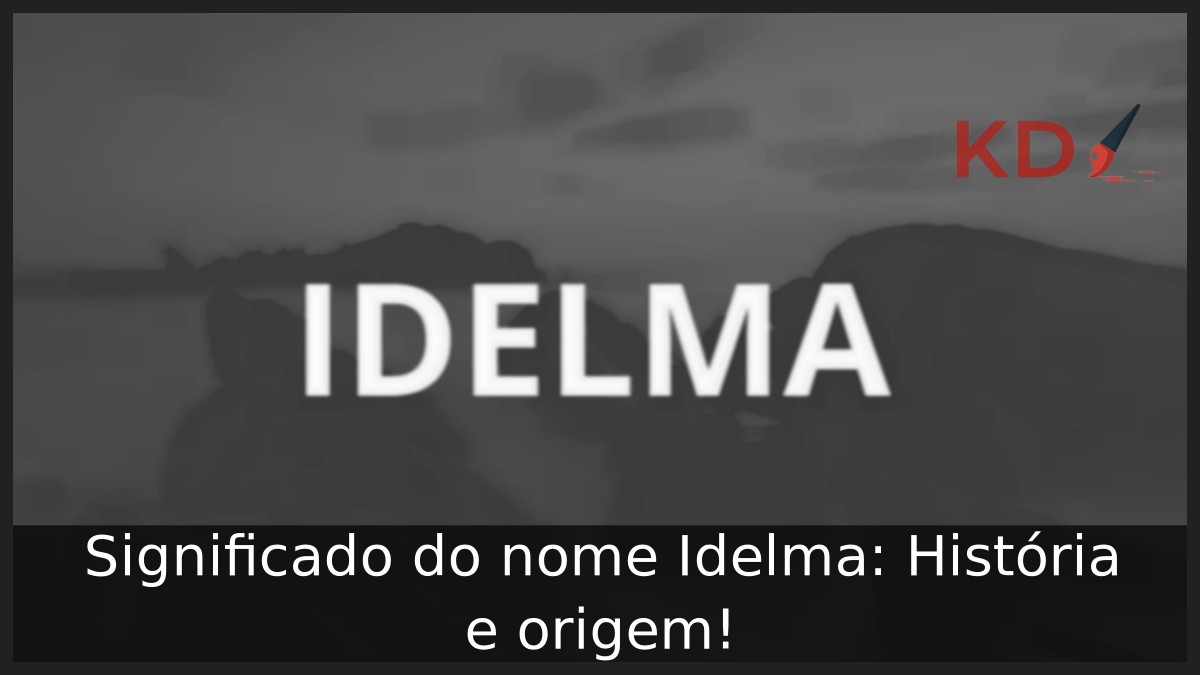 Significado do nome Idelma: História e origem!