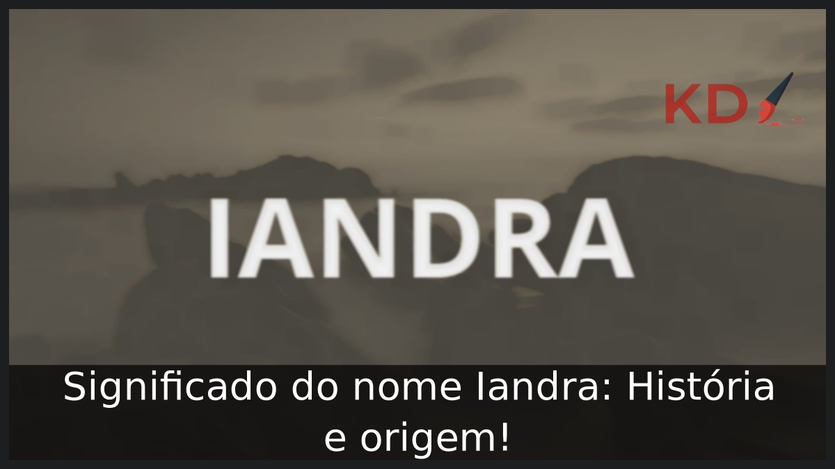 Significado do nome Iandra: História e origem! 9 Significado do nome Iandra: História e origem!