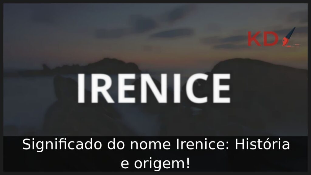 Significado do nome Irenice: História e origem! 1 Significado do nome Irenice: História e origem!
