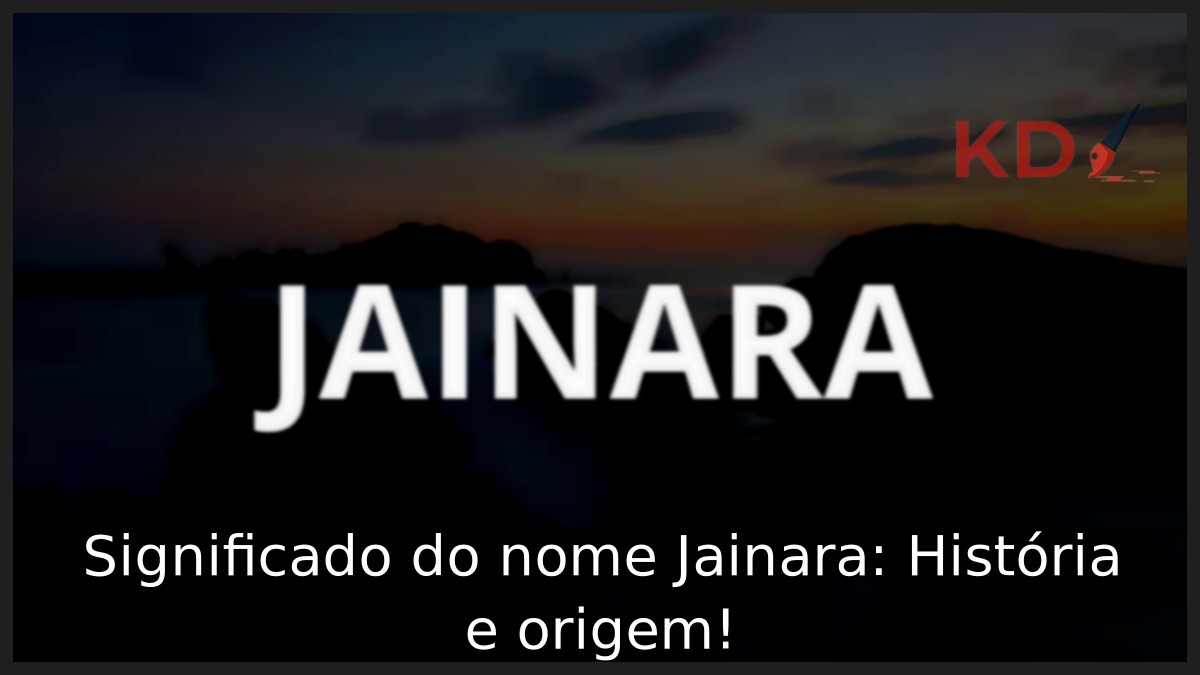 Significado do nome Jainara: História e origem!