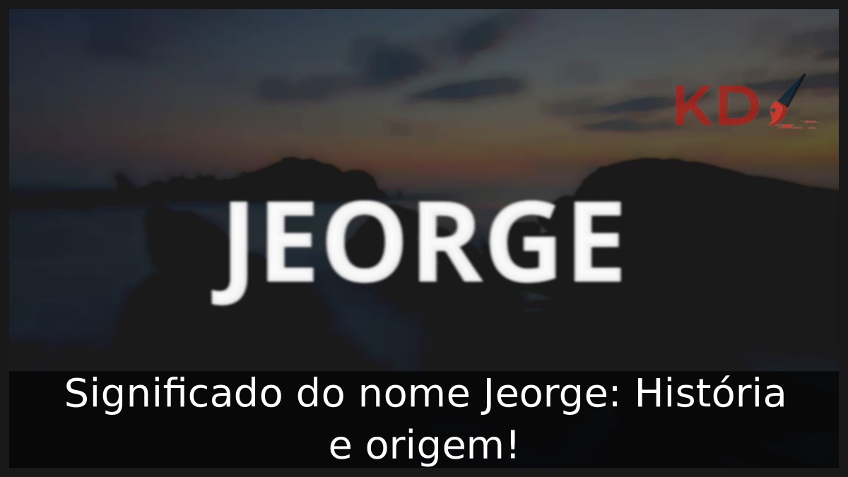 Significado do nome Jeorge: História e origem! 10 Significado do nome Jeorge: História e origem!