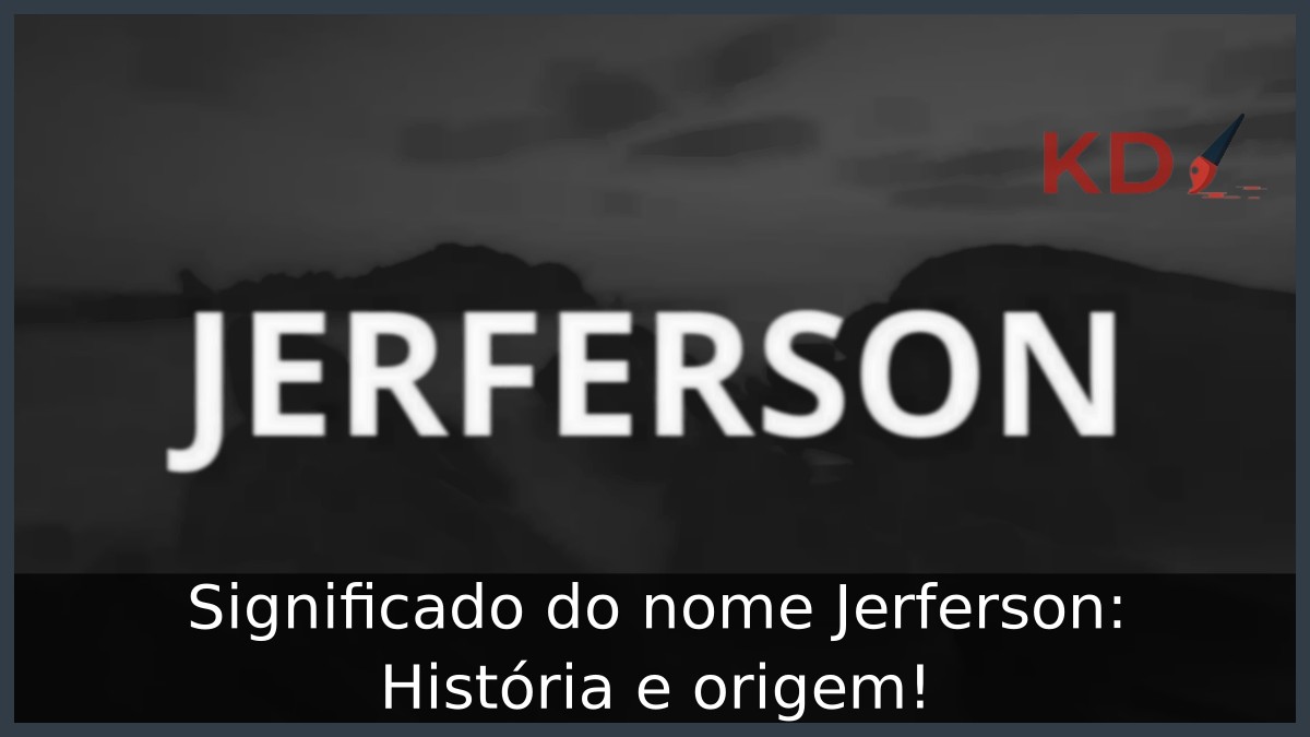 Significado do nome Jerferson: História e origem! 12 Significado do nome Jerferson: História e origem!