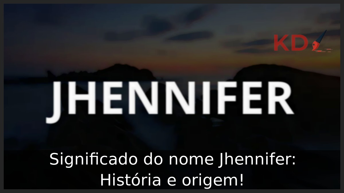 Significado do nome Jhennifer: História e origem! 6 Significado do nome Jhennifer: História e origem!
