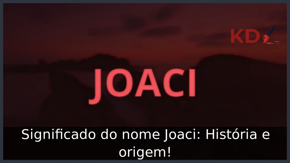 Significado do nome Joaci: História e origem! 4 Significado do nome Joaci: História e origem!