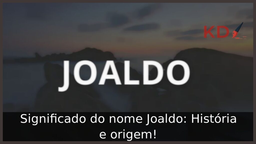 Significado do nome Joaldo: História e origem!