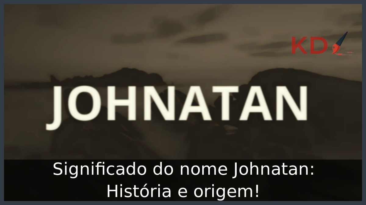 Significado do nome Johnatan: História e origem!