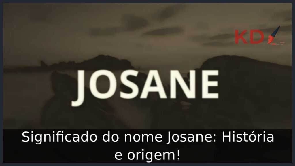 Significado do nome Josane: História e origem! 1 Significado do nome Josane: História e origem!