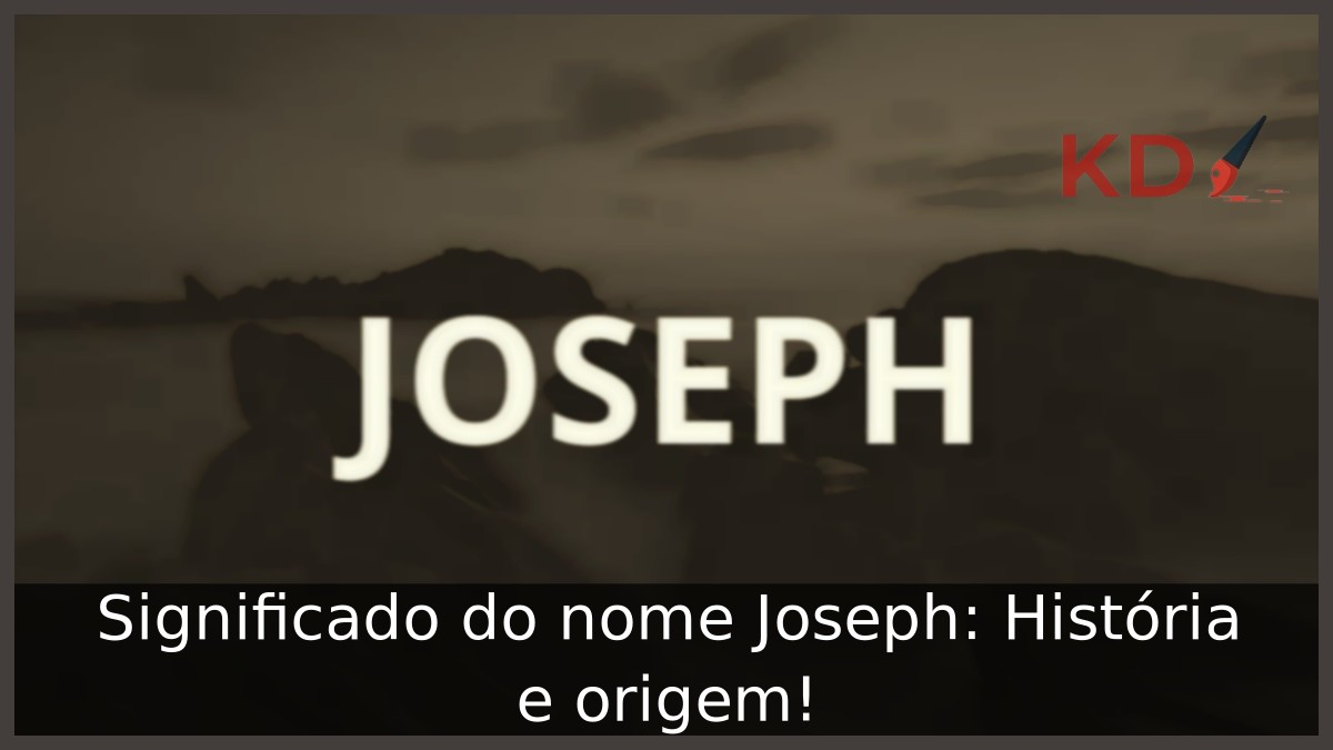 Significado do nome Joseph: História e origem!