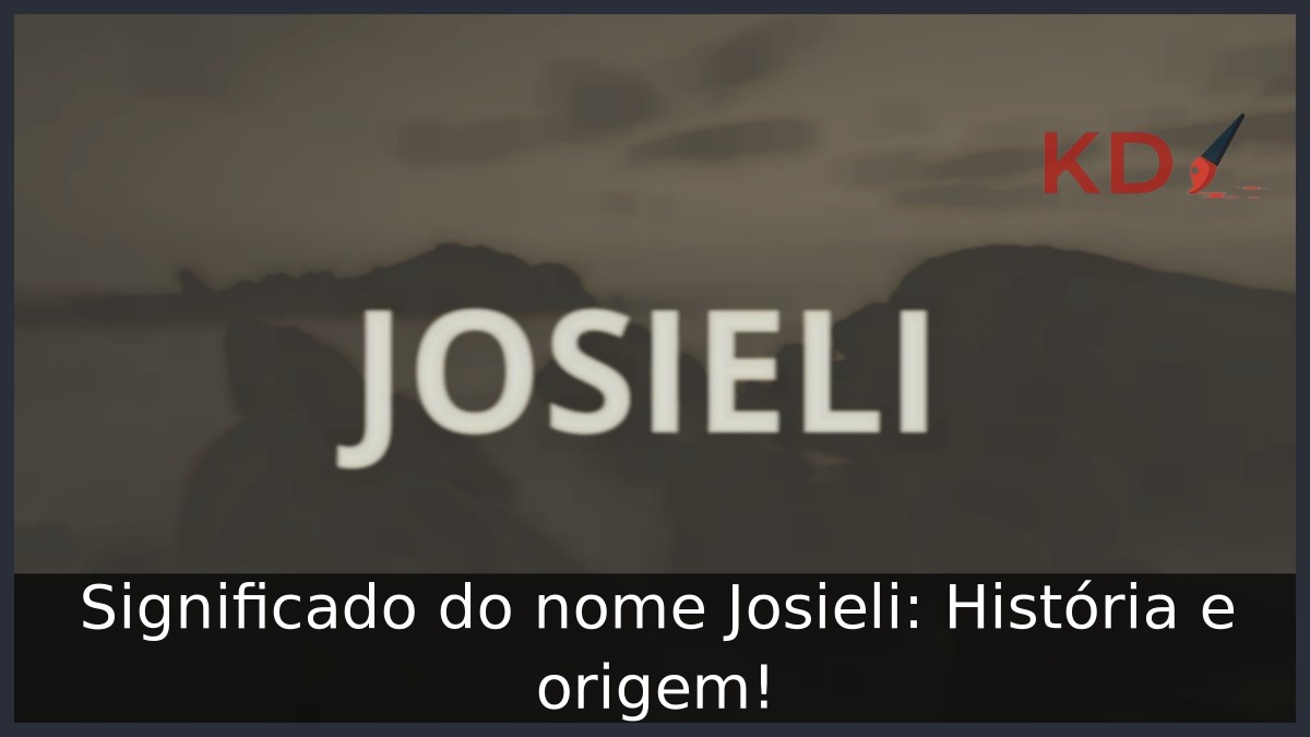Significado do nome Josieli: História e origem! 2 Significado do nome Josieli: História e origem!