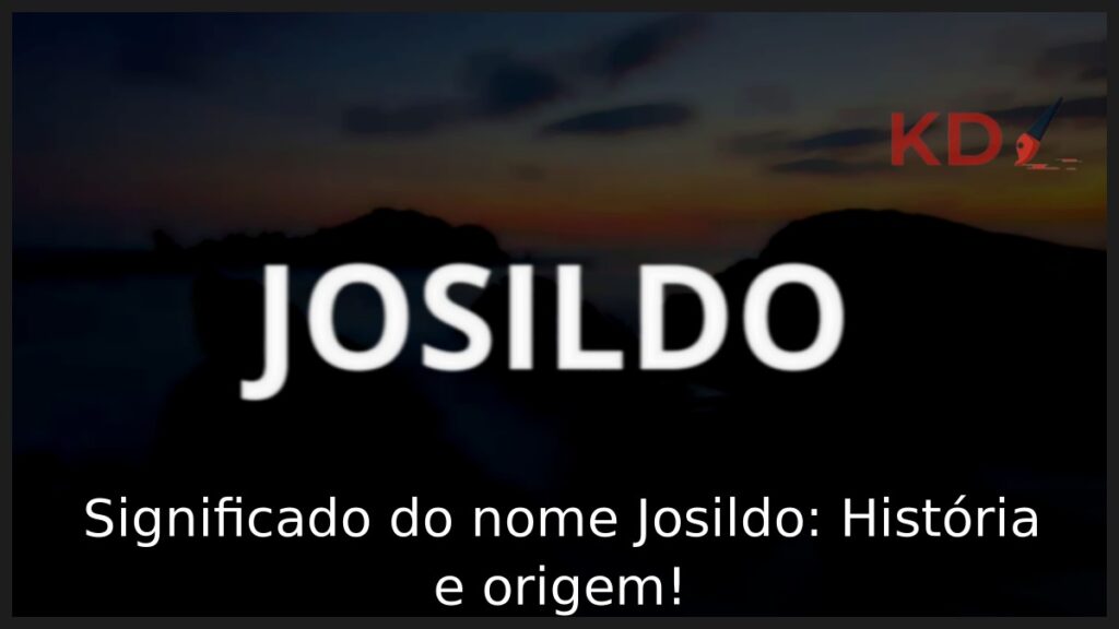 Significado do nome Josildo: História e origem!