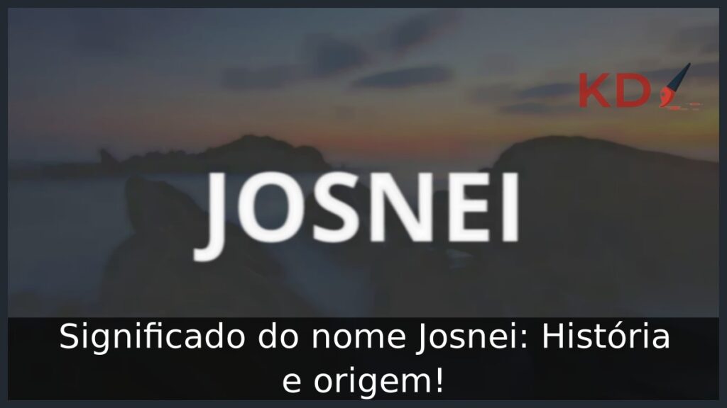 Significado do nome Josnei: História e origem! 1 Significado do nome Josnei: História e origem!