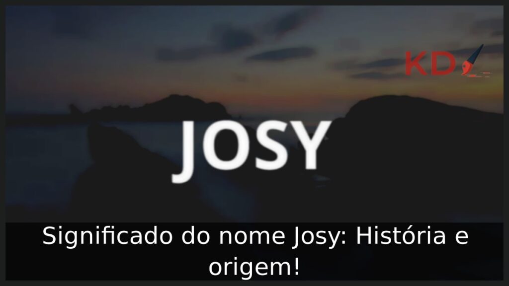 Significado do nome Josy: História e origem!