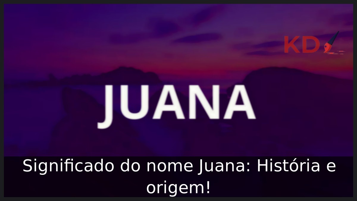 Significado do nome Juana: História e origem! 10 Significado do nome Juana: História e origem!