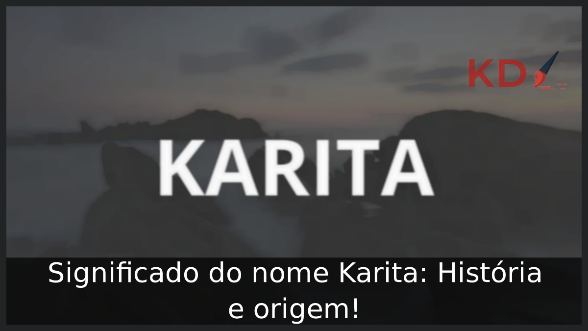 Significado do nome Karita: História e origem! 8 Significado do nome Karita: História e origem!