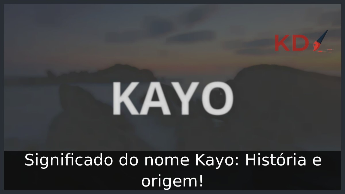 Significado do nome Kayo: História e origem! 8 Significado do nome Kayo: História e origem!