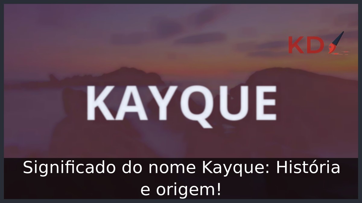 Significado do nome Kayque: História e origem! 8 Significado do nome Kayque: História e origem!
