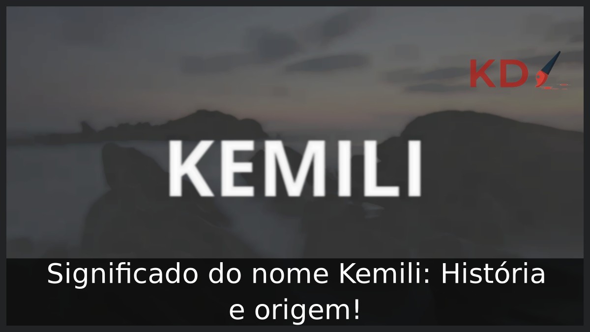 Significado do nome Kemili: História e origem!