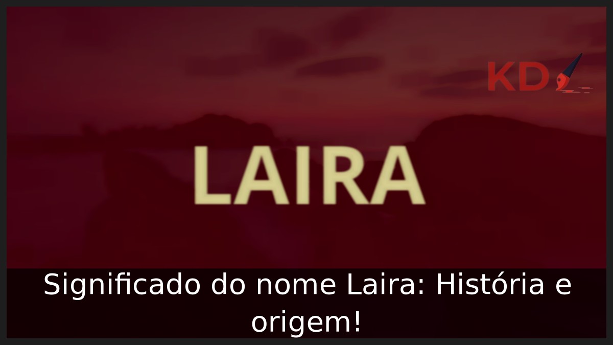 Significado do nome Laira: História e origem! 12 Significado do nome Laira: História e origem!