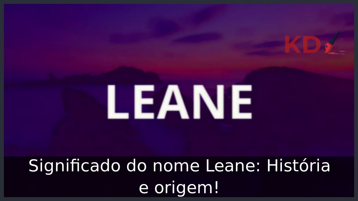 Significado do nome Leane: História e origem! 4 Significado do nome Leane: História e origem!