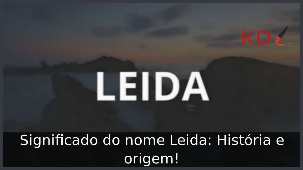 Significado do nome Leida: História e origem! 4 Significado do nome Leida: História e origem!