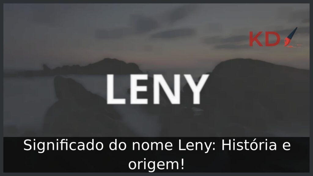 Significado do nome Leny: História e origem!