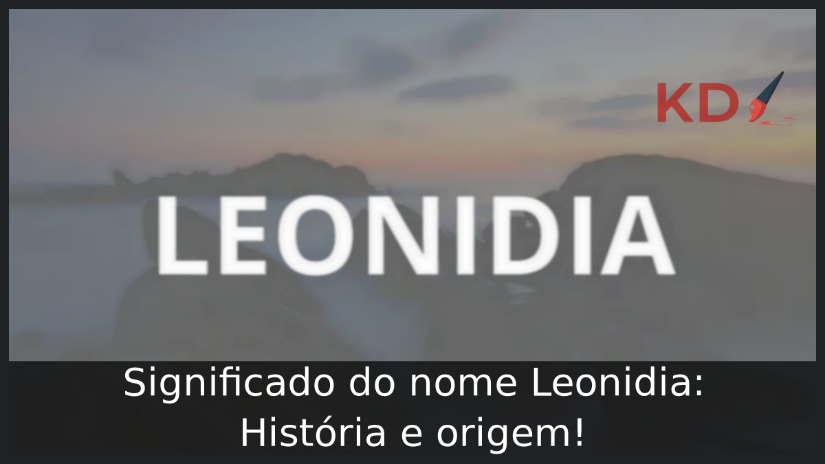 Significado do nome Leonidia: História e origem! 8 Significado do nome Leonidia: História e origem!