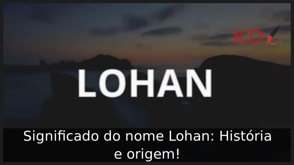 Significado do nome Lohan: História e origem!