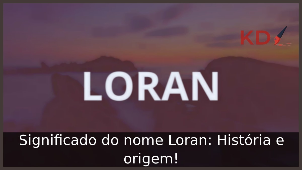 Significado do nome Loran: História e origem! 5 Significado do nome Loran: História e origem!