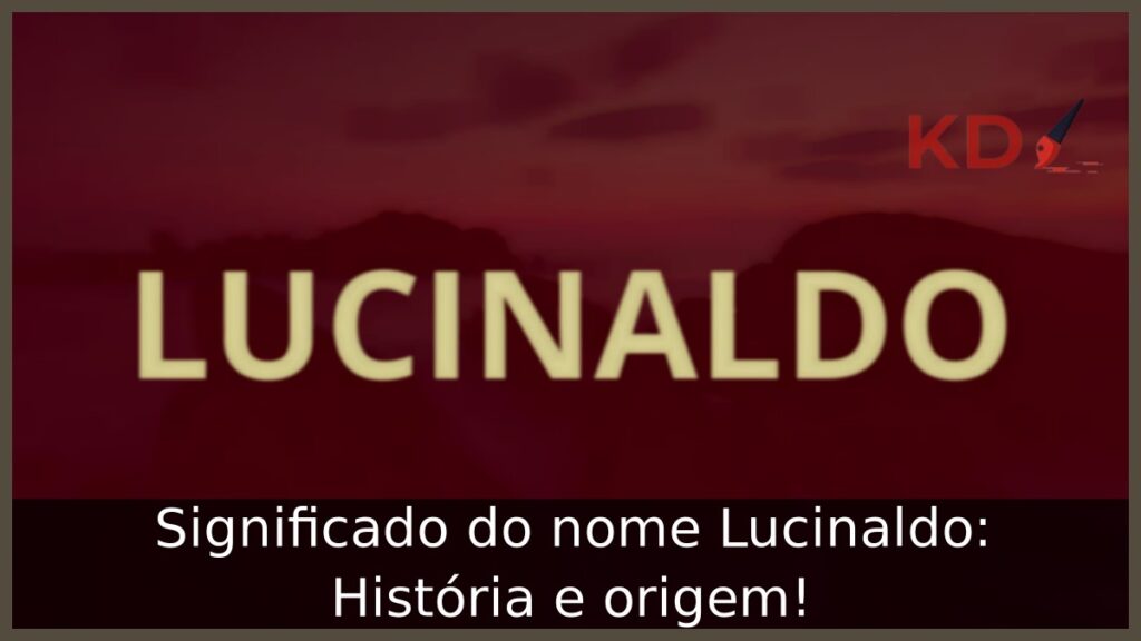 Significado do nome Lucinaldo: História e origem!