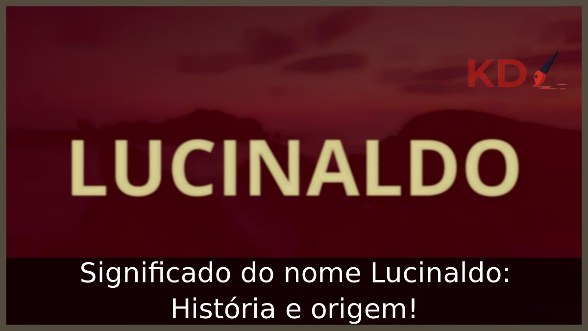 Significado do nome Lucinaldo: História e origem! 9 Significado do nome Lucinaldo: História e origem!