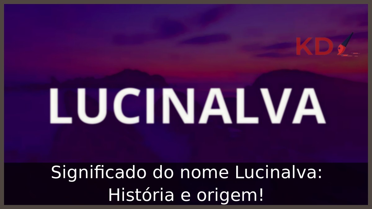 Significado do nome Lucinalva: História e origem! 2 Significado do nome Lucinalva: História e origem!