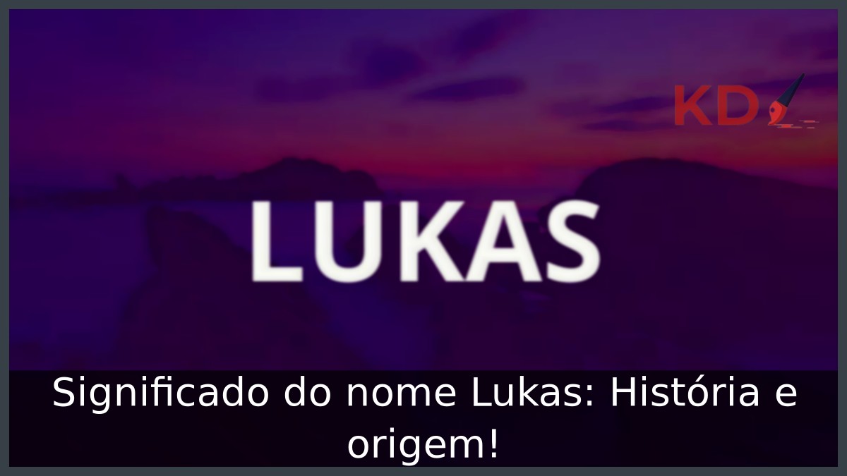 Significado do nome Lukas: História e origem! 4 Significado do nome Lukas: História e origem!