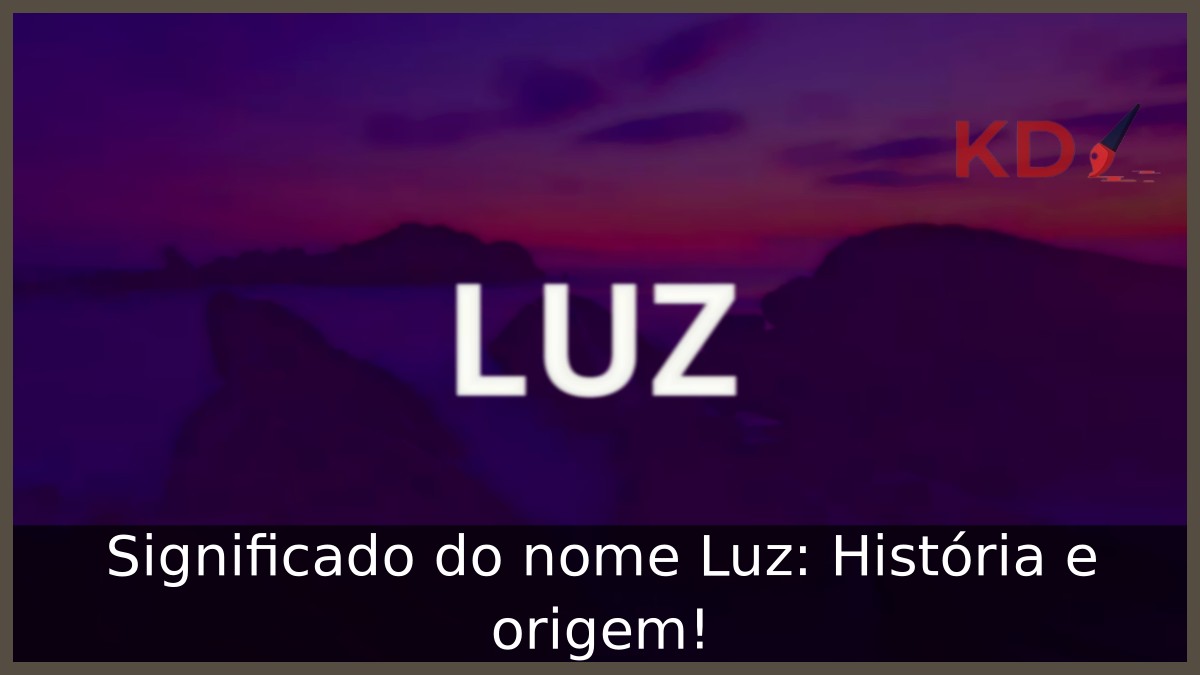 Significado do nome Luz: História e origem!