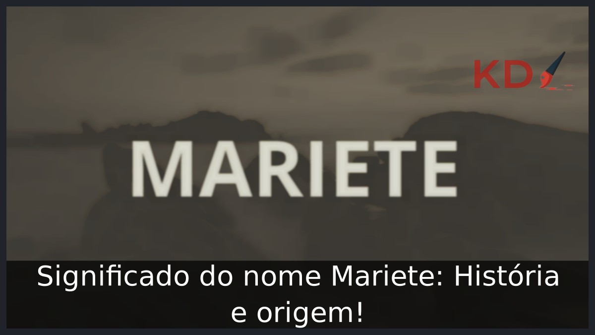 Significado do nome Mariete: História e origem! 3 Significado do nome Mariete: História e origem!