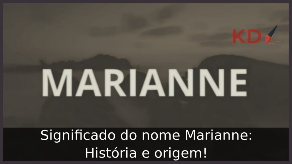 Significado do nome Marianne: História e origem!