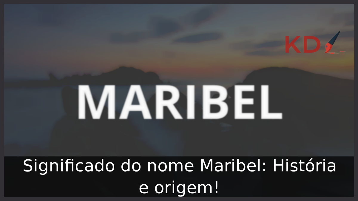 Significado do nome Maribel: História e origem! 10 Significado do nome Maribel: História e origem!