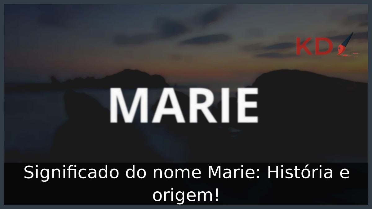 Significado do nome Marie: História e origem! 9 Significado do nome Marie: História e origem!
