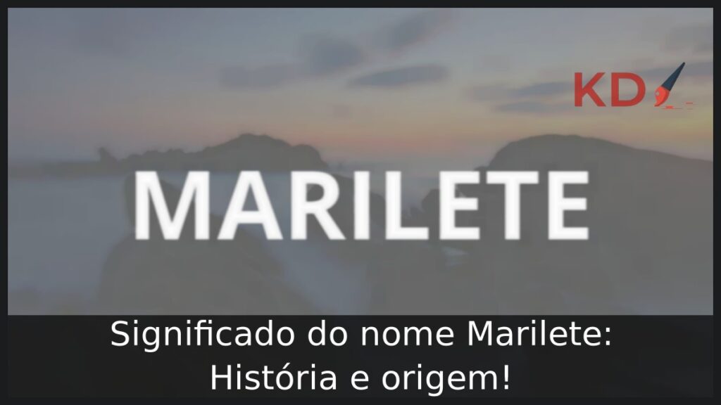 Significado do nome Marilete: História e origem! 1 Significado do nome Marilete: História e origem!