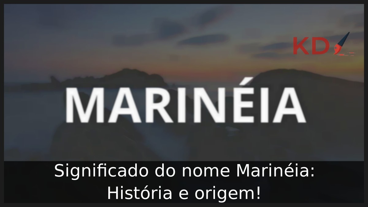 Significado do nome Marinéia: História e origem! 7 Significado do nome Marinéia: História e origem!