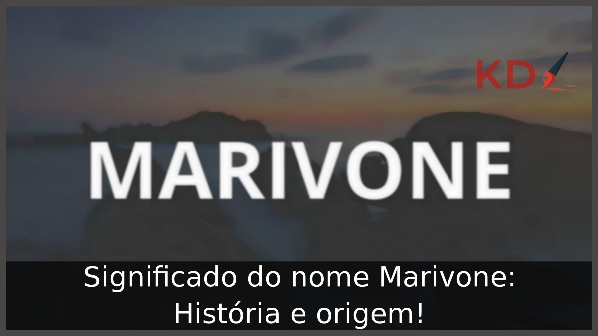 Significado do nome Marivone: História e origem! 8 Significado do nome Marivone: História e origem!