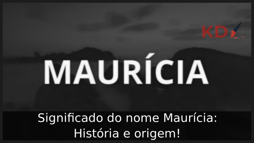 Significado do nome Maurícia: História e origem! 1 Significado do nome Maurícia: História e origem!