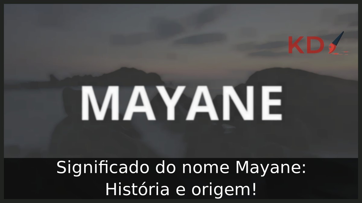 Significado do nome Mayane: História e origem! 6 Significado do nome Mayane: História e origem!