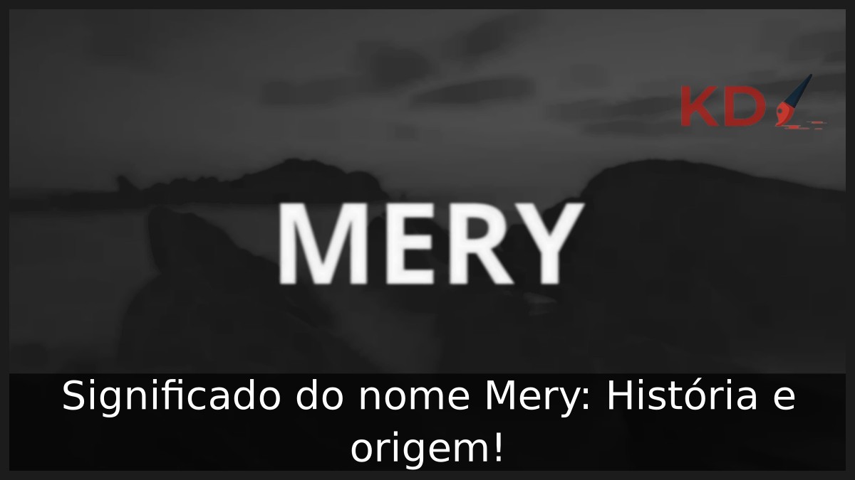 Significado do nome Mery: História e origem!