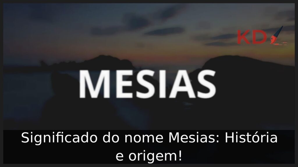 Significado do nome Mesias: História e origem!